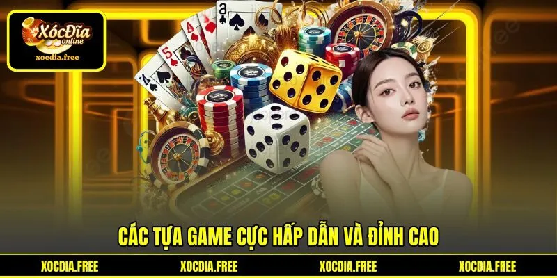 Các tựa game cực hấp dẫn và đỉnh cao Các tựa game cực hấp dẫn và đỉnh cao
