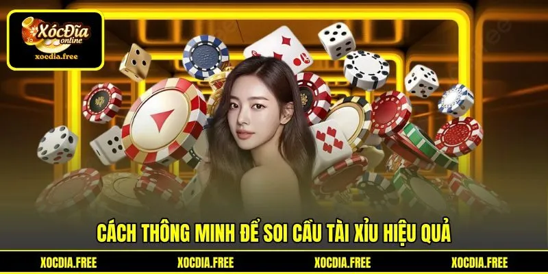 Cách thông minh để soi cầu tài xỉu hiệu quả Cách thông minh để soi cầu tài xỉu hiệu quả