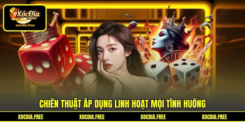 Chiến thuật áp dụng linh hoạt mọi tình huống