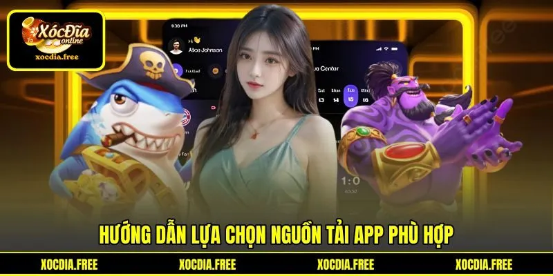 Hướng dẫn lựa chọn nguồn tải app phù hợp Hướng dẫn lựa chọn nguồn tải app phù hợp