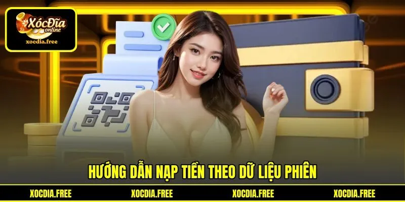Hướng dẫn nạp tiền theo dữ liệu phiên