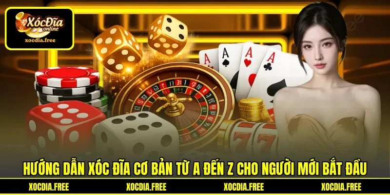 Hướng dẫn xóc đĩa cơ bản từ A đến Z cho người mới bắt đầu Hướng dẫn xóc đĩa cơ bản từ A đến Z cho người mới bắt đầu
