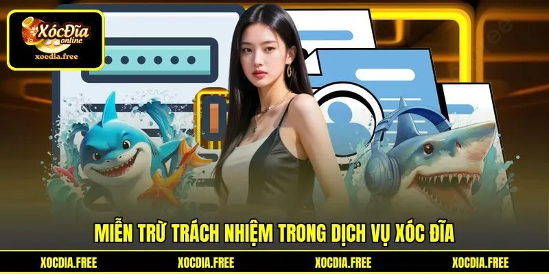 Miễn trừ trách nhiệm trong dịch vụ Xóc đĩa Miễn trừ trách nhiệm trong dịch vụ Xóc đĩa