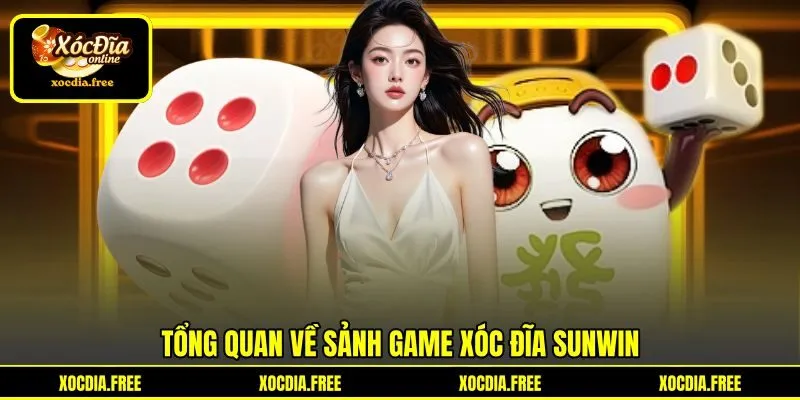 Tổng quan về sảnh game xóc đĩa Sunwin